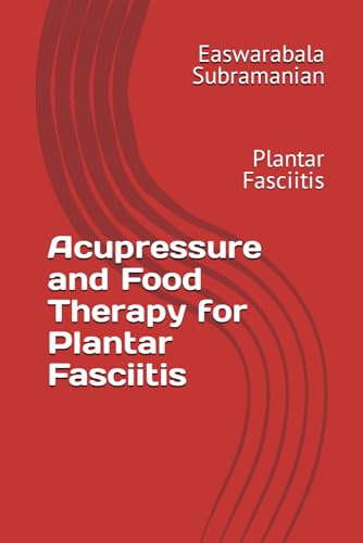 Acupressure and Food Therapy for Plantar Fasciitis: Plantar Fasciitis (Medical Books for Common People - Part 2, Band 92) von Independently published